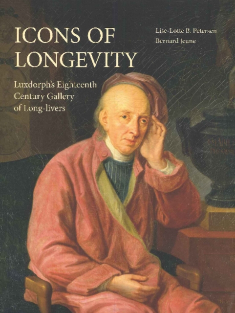 Icons of Longevity : Luxdorph's Eighteenth Century Gallery of Long-Livers, Hardback Book