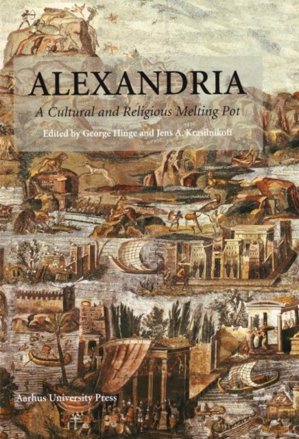 Alexandria : A Cultural & Religious Melting Pot, Hardback Book