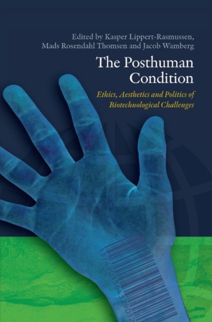 Posthuman Condition : Ethics, Aesthetics & Politics of Biotechnological Challenges, Paperback / softback Book