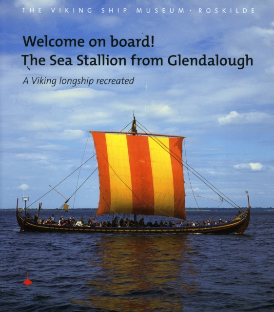 Welcome on Board! The Sea Stallion from Glendalough : A Viking Longship Recreated, Paperback / softback Book