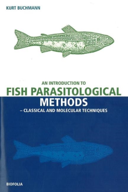 Introduction to Fish Parasitological Methos : Classical & Molecular Techniques, Paperback / softback Book
