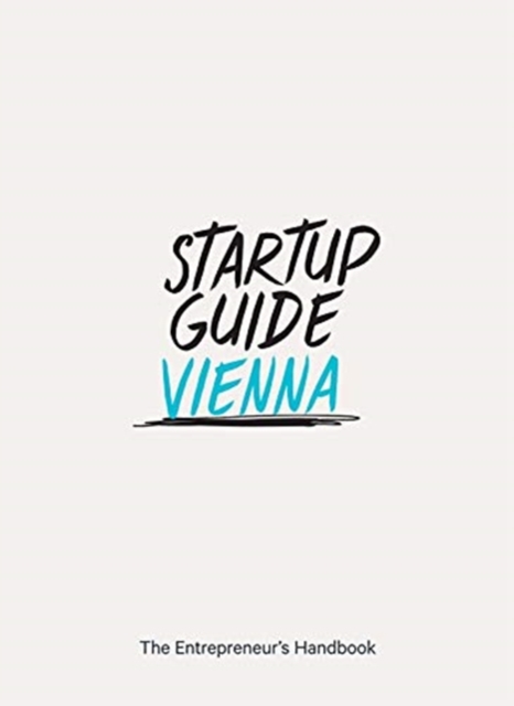 Startup Guide Vienna : The Entrepreneur's Handbook, Paperback / softback Book