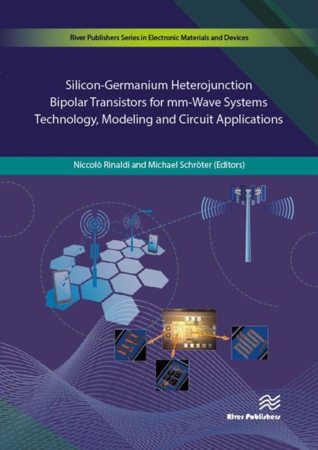 Silicon-Germanium Heterojunction Bipolar Transistors for mm-Wave Systems Technology, Modeling and Circuit Applications, PDF eBook
