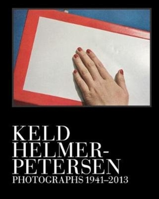 Keld Helmer-Petersen : Photographs 1941-1995, Hardback Book