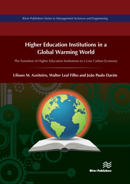 Higher Education Institutions in a Global Warming World : The Transition of Higher Education Institutions to a Low Carbon Economy, PDF eBook