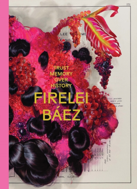 Firelei B?ez: Trust Memory Over History, Paperback / softback Book
