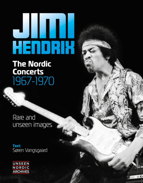 Jimi Hendrix : The Nordic Concerts 1967 - 1970, Hardback Book