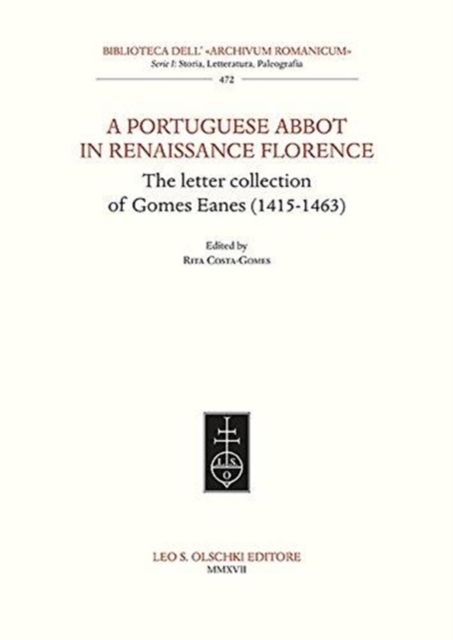 A Portuguese Abbott in Renaissance Florence : The Letter Collection of Gomes Eanes (1415-1463), Paperback / softback Book