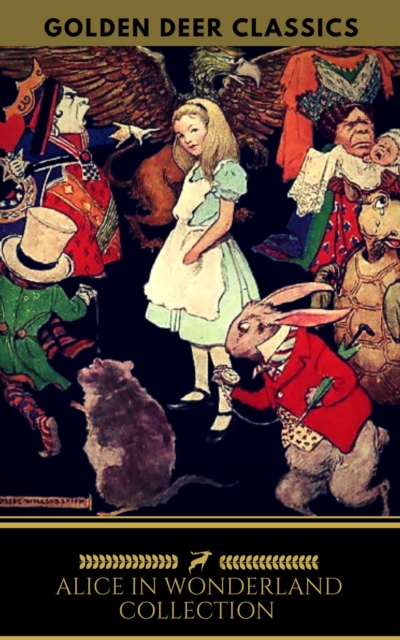 Alice in Wonderland Collection - All Four Books (Golden Deer Classics), EPUB eBook