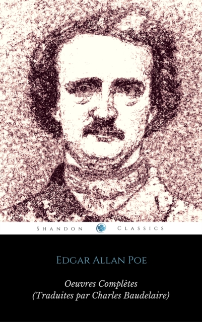 Œuvres Completes d'Edgar Allan Poe (Traduites par Charles Baudelaire) (Avec Annotations) (ShandonPress), EPUB eBook