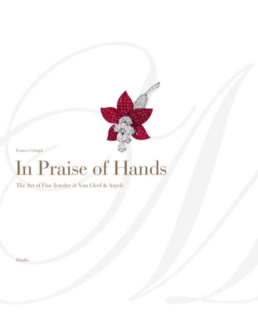 In Praise of Hands : The Art of Fine Jewelry at Van Cleef & Arpels, Hardback Book