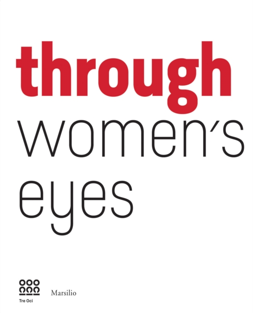 Through Women's Eye : From Diane Arbus to Letizia Battaglia, Hardback Book