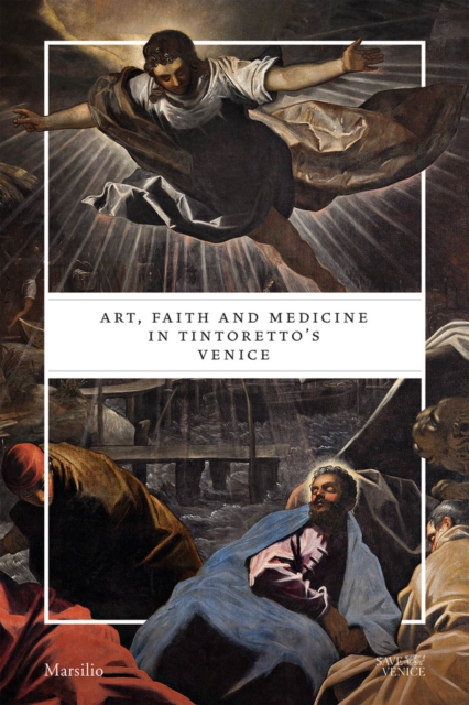 Art, Faith and Medicine in Tintoretto's Venice, Paperback / softback Book