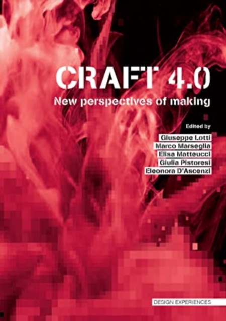 Craft 4.0 : New Perspectives of Making, Paperback / softback Book