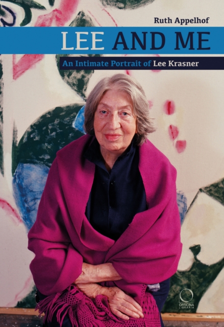 Lee and Me : An Intimate Portrait of Lee Krasner, Hardback Book