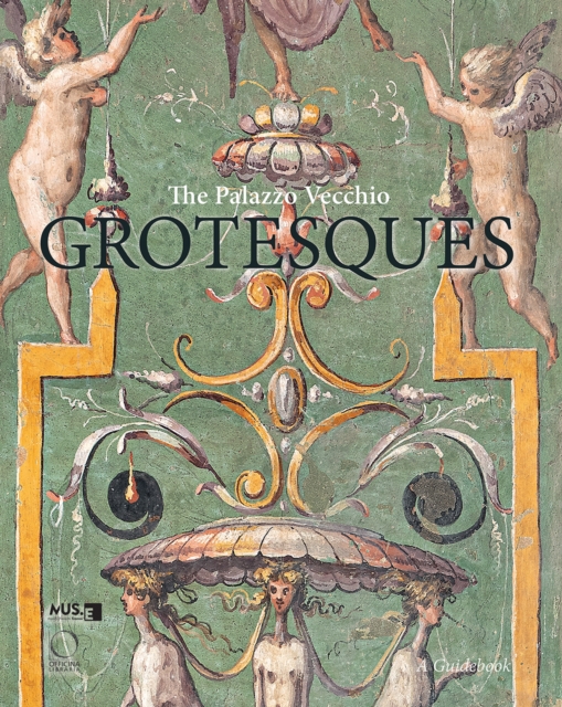 The Palazzo Vecchio Grotesques : A Guide Book, Paperback / softback Book