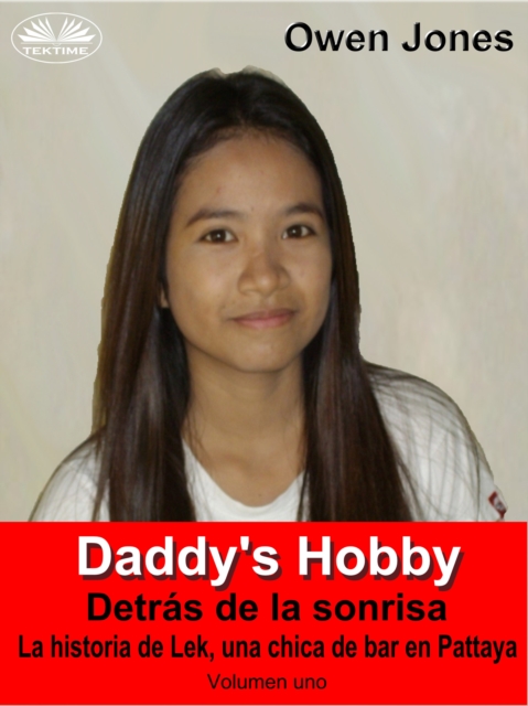 Daddy's Hobby : La Historia De Lek, Una Chica De Bar En Pattaya, EPUB eBook