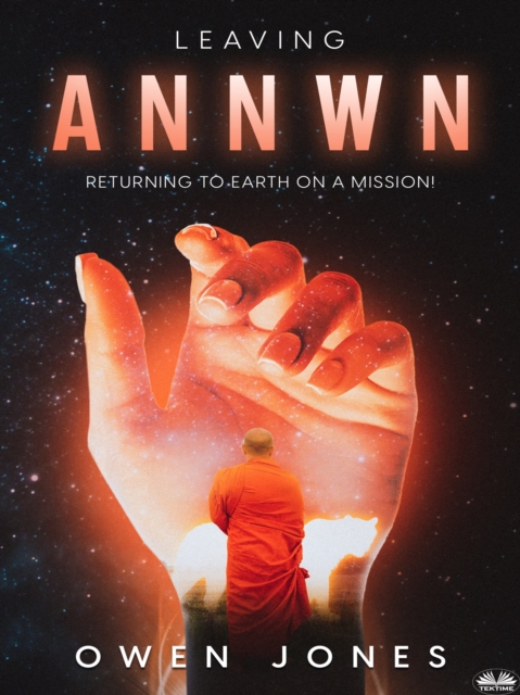 Leaving Annwn : Returning To Earth On A Mission!, EPUB eBook
