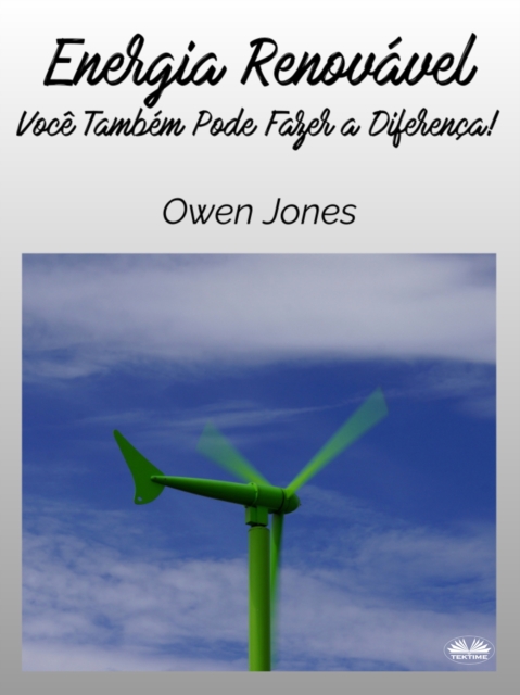 Energia Renovavel : Voce Tambem Pode Fazer A Diferenca!, EPUB eBook