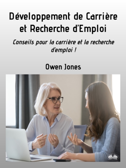 Developpement De Carriere Et Recherche D'Emploi : Conseils Pour La Carriere Et La Recherche D'Emploi, EPUB eBook