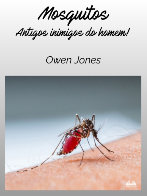 Mosquitos : Antigos Inimigos Do Homem, EPUB eBook