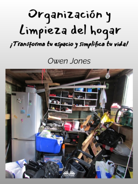 Organizacion Y Limpieza Del Hogar : !Transforme Su Espacio Y Simplifique Su Vida!, EPUB eBook
