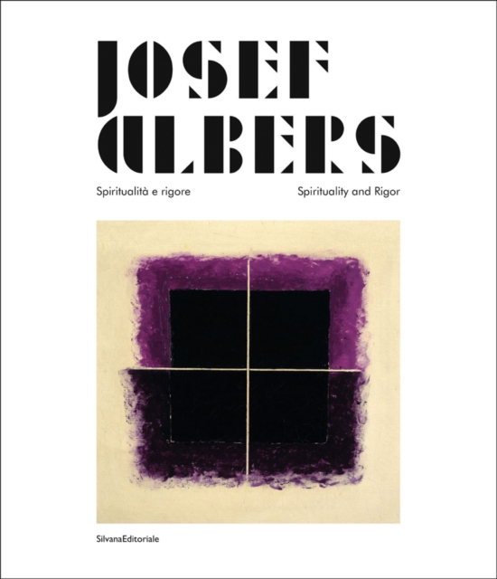 Josef Albers : Spiritualita e rigore/Spirituality and Rigor, Hardback Book