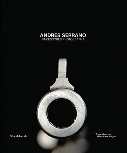 Andres Serrano : Uncensored Photographs, Hardback Book