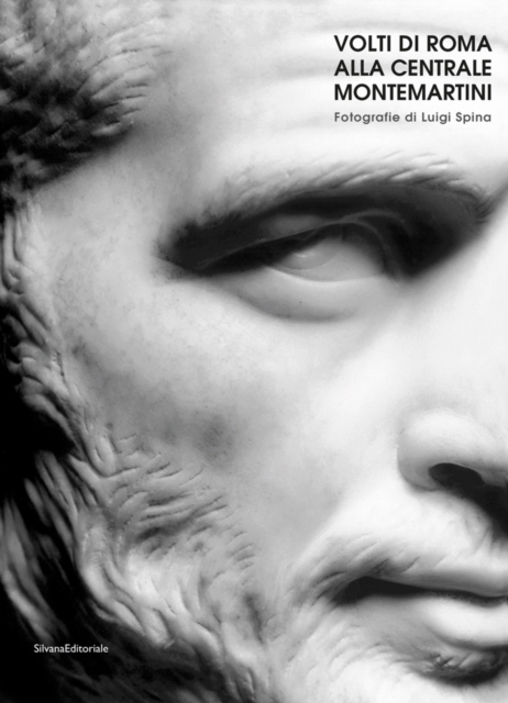 Faces of Rome at Centrale Montemartini : Photographs by Luigi Spina, Hardback Book