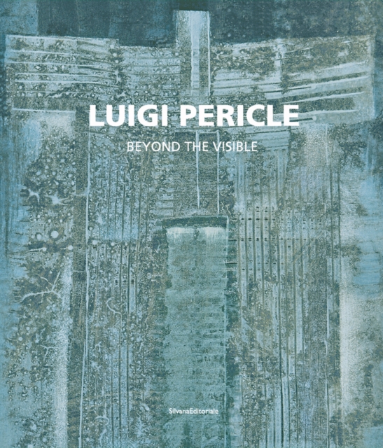 Luigi Pericle : 1916-2001. Beyond the Visible, Hardback Book
