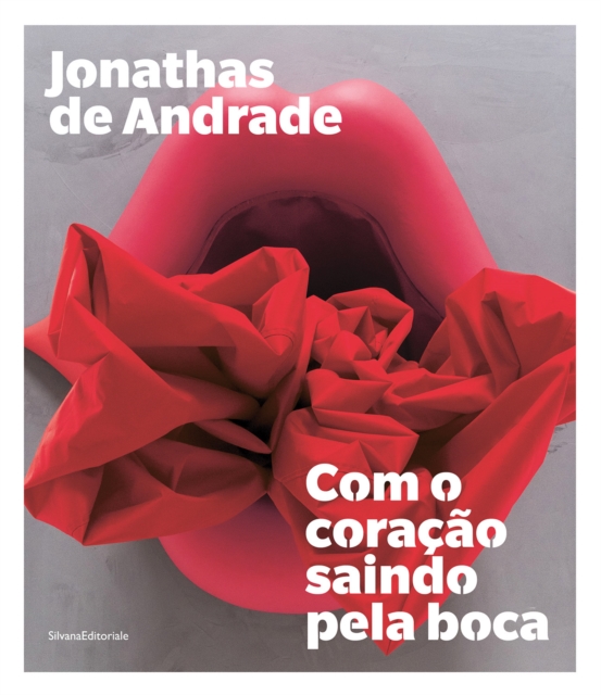 Jonathas de Andrade : Com o coracao saindo pela boca, Paperback / softback Book
