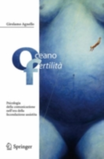 Oceano fertilita : Psicologia della comunicazione nell'era della fecondazione assistita, PDF eBook
