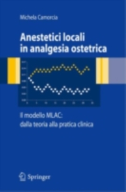 Anestetici locali in analgesia ostetrica. Il modello MLAC: dalla teoria alla pratica clinica, PDF eBook