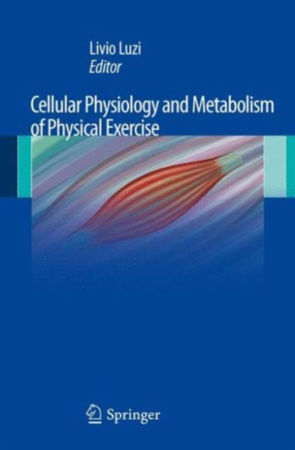 Cellular Physiology and Metabolism of Physical Exercise, Hardback Book