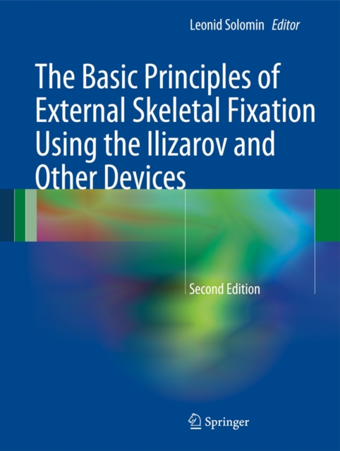 The Basic Principles of External Skeletal Fixation Using the Ilizarov and Other Devices, Hardback Book