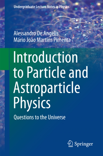Introduction to Particle and Astroparticle Physics : Questions to the Universe, PDF eBook
