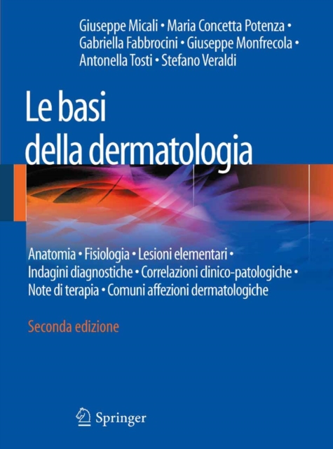 Le basi della dermatologia : Anatomia * Fisiologia * Lesioni elementari * Indagini diagnostiche *Correlazioni clinico-patologiche * Note di terapia  * Comuni affezioni dermatologiche, PDF eBook