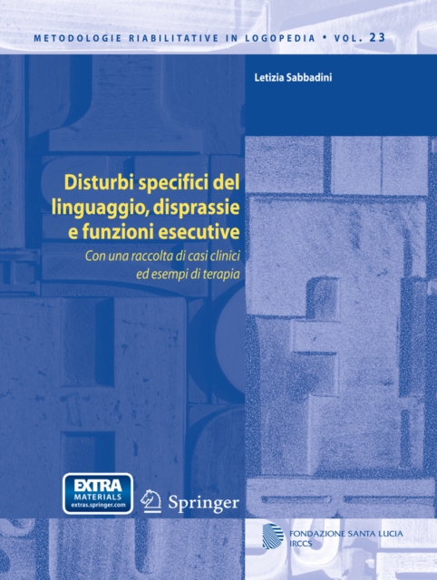 Disturbi specifici del linguaggio, disprassie e funzioni esecutive : Con una raccolta di casi clinici ed esempi di terapia, PDF eBook