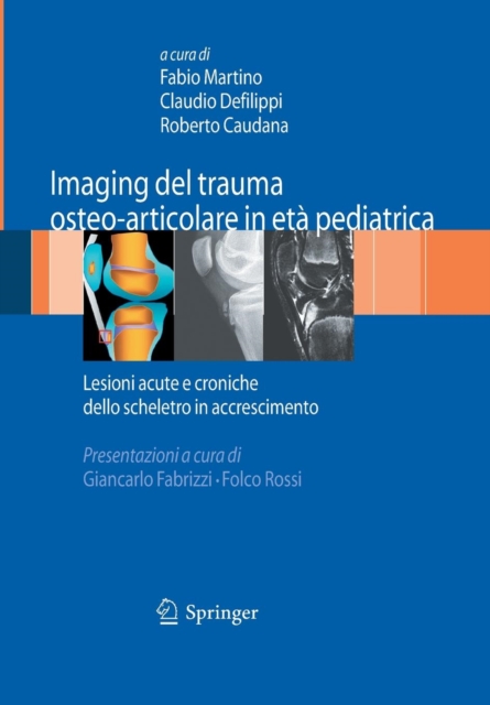 Imaging del Trauma Osteo-Articolare in Eta Pediatrica : Lesioni Acute E Croniche Dello Scheletro in Accrescimento, Paperback / softback Book