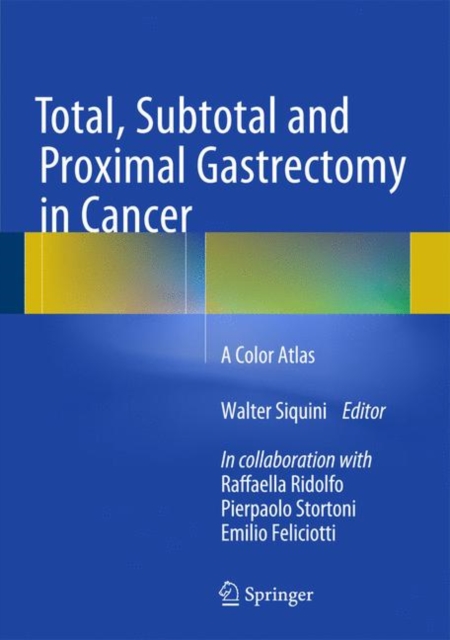 Total, Subtotal and Proximal Gastrectomy in Cancer : A Color Atlas, Hardback Book