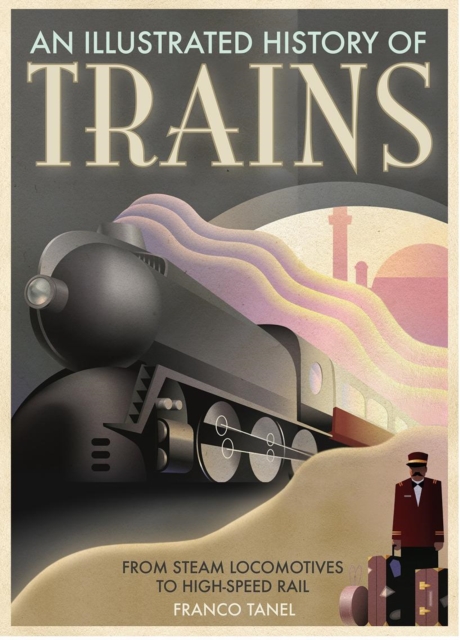 An Illustrated History of Trains, Paperback Book