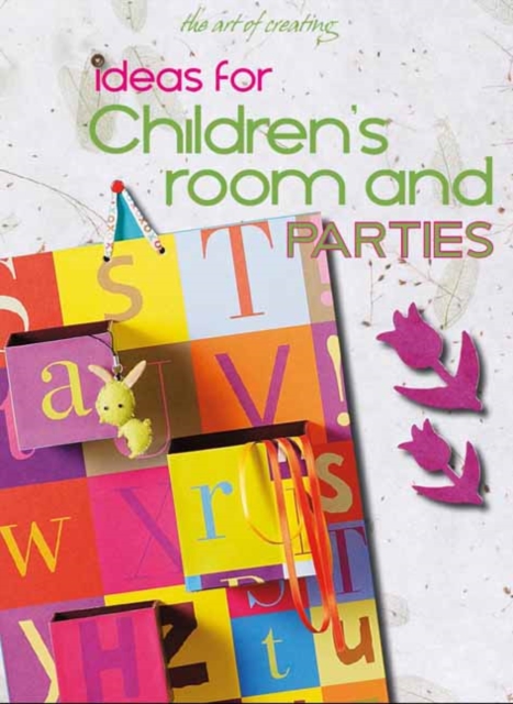 The Art of Creating : Ideas for Children's Room and Parties, Paperback / softback Book