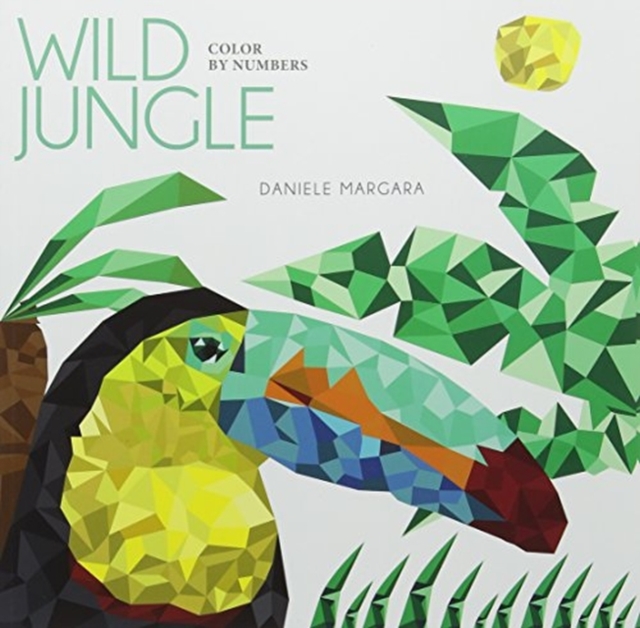 Wild Jungle: Color by Numbers Geometrical Artworks, Paperback / softback Book