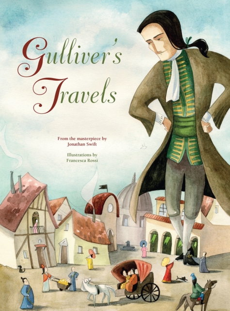 Gulliver's Travels : From the Masterpiece by Jonathan Swift, Hardback Book