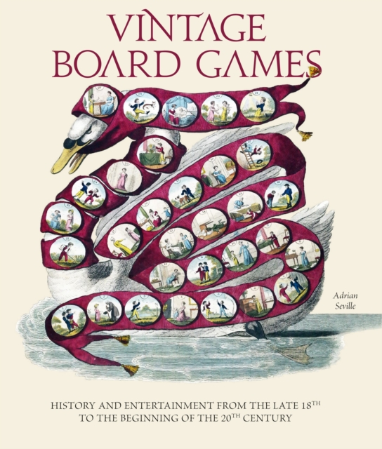Vintage Board Games : History and Entertainment from the Late 18th to the Beginning of the 20th Century, Hardback Book