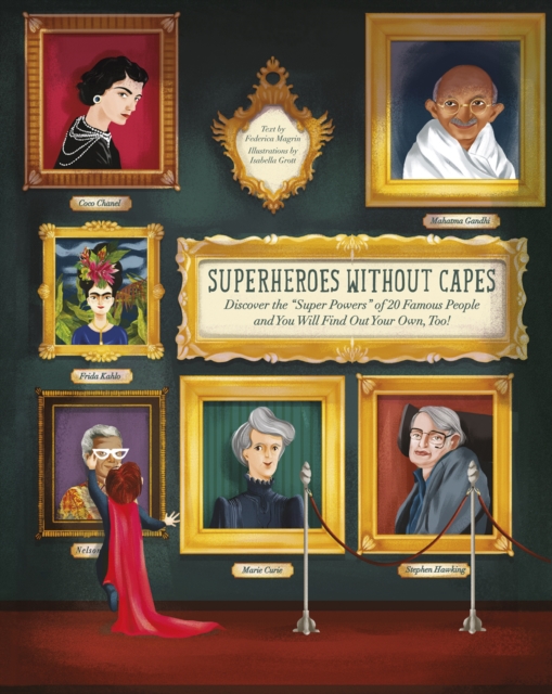 Superheroes Without Capes : Discover the "Super Powers" of 20 Famous People and You Will Find Your Own Too!, Hardback Book