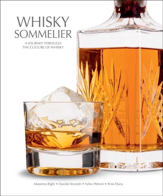 Whisky Sommelier : A Journey Through the Culture of Whisky, Hardback Book