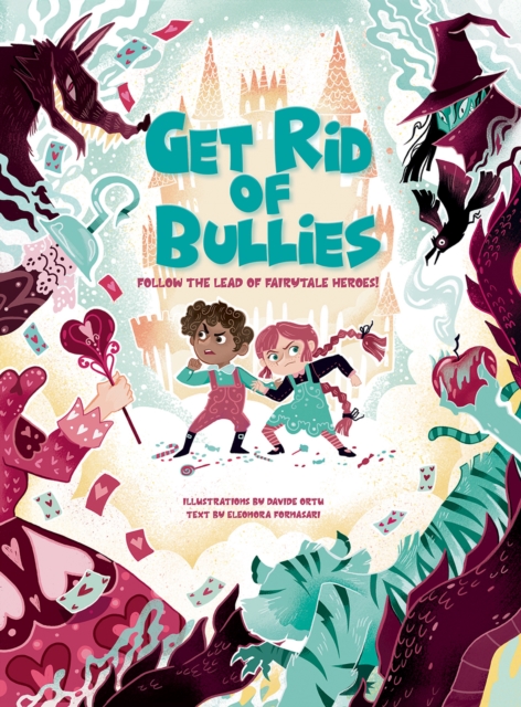 Get Rid of Bullies : Follow the Lead of Fairy Tales Heroes!, Hardback Book