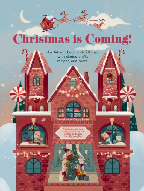 Christmas is Coming! : An Advent Book with 24 Flaps with Stories, Crafts, Recipes and More!, Hardback Book