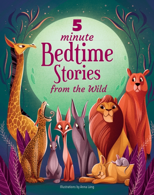 5 Minute Bedtime Stories From the Wild, Hardback Book